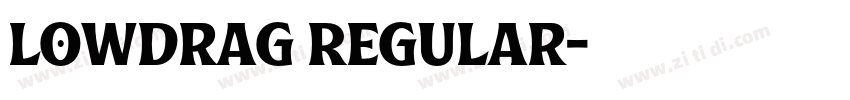 Lowdrag Regular字体转换